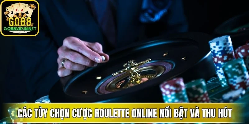 cac tuy chon cuoc roulette online noi bat va thu hut cac tuy chon cuoc roulette online noi bat va thu hut